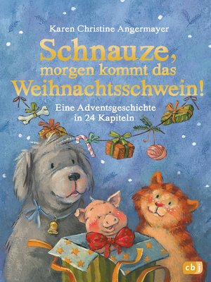 cover image of Schnauze, morgen kommt das Weihnachtsschwein!: Eine Adventsgeschichte in 24 Kapiteln